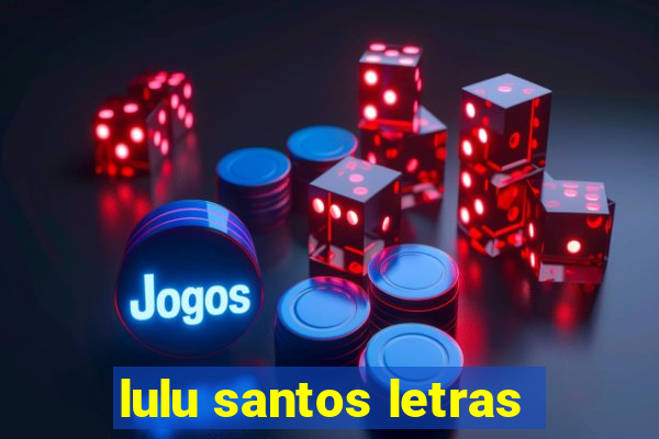 lulu santos letras